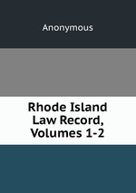 Rhode Island Law Record, Volumes 1-2
