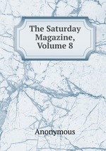The Saturday Magazine, Volume 8