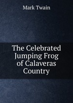 The Celebrated Jumping Frog of Calaveras Country