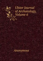 Ulster Journal of Archaeology, Volume 6