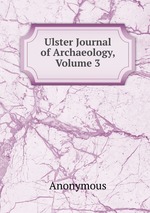 Ulster Journal of Archaeology, Volume 3