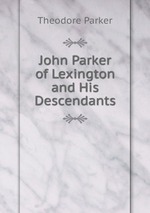 John Parker of Lexington and His Descendants