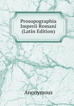 Prosopographia Imperii Romani (Latin Edition)