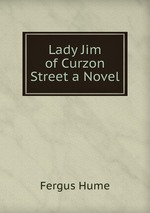 Lady Jim of Curzon Street a Novel