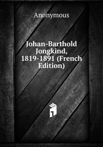 Johan-Barthold Jongkind, 1819-1891 (French Edition)
