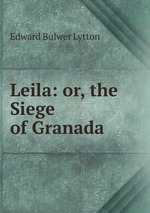 Leila: or, the Siege of Granada