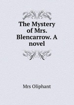 The Mystery of Mrs. Blencarrow. A novel