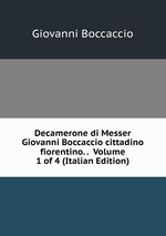 Decamerone di Messer Giovanni Boccaccio cittadino fiorentino. .  Volume 1 of 4 (Italian Edition)