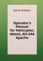 Operator’s Manual for Helicopter, Attack, AH-64A Apache