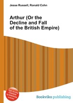 Arthur (Or the Decline and Fall of the British Empire)