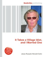 It Takes a Village Idiot, and I Married One