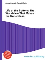 Life at the Bottom: The Worldview That Makes the Underclass