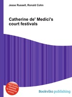 Catherine de` Medici`s court festivals