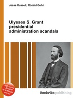 Ulysses S. Grant presidential administration scandals