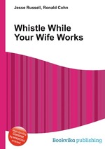 Whistle While Your Wife Works