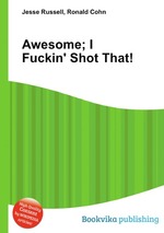 Awesome; I Fuckin` Shot That!