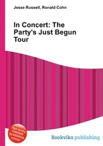 In Concert: The Party`s Just Begun Tour