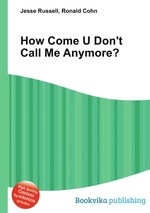 How Come U Don`t Call Me Anymore?