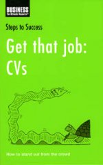 Steps to Success Get That Job: CVs