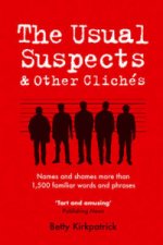 Usual Suspects & Other Cliches: More Than 1,500 Familiar Words and Phrases