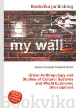 Urban Anthropology and Studies of Cultural Systems and World Economic Development