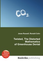 Twisted, The Distorted Mathematics of Greenhouse Denial