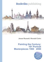 Painting the Century: 101 Portrait Masterpieces 1900   2000