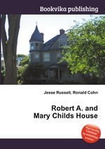 Robert A. and Mary Childs House