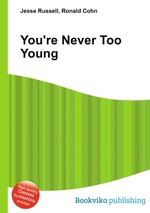 You`re Never Too Young