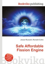 Safe Affordable Fission Engine