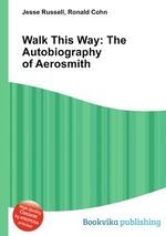 Walk This Way: The Autobiography of Aerosmith
