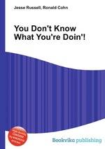 You Don`t Know What You`re Doin`!