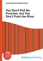 You Don`t Pull No Punches, but You Don`t Push the River