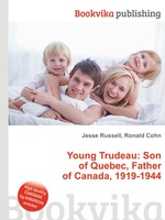 Young Trudeau: Son of Quebec, Father of Canada, 1919-1944