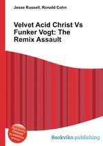 Velvet Acid Christ Vs Funker Vogt: The Remix Assault