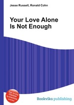 Your Love Alone Is Not Enough