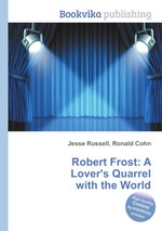 Robert Frost: A Lover`s Quarrel with the World