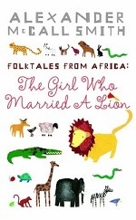 The Girl Who Married A Lion: Folktales from Africa