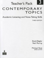 Contemporary Topics 3: Academic Listening and Note-Taking Skills. Teacher`s Pack