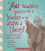You Wouldnt Want to Be Worker on Statue of Liberty! (illustr.)
