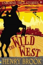 Wild West (Usborne True Stories)