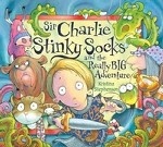 Sir Charlie Stinkysocks and the Really Big Adventure