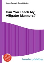 Can You Teach My Alligator Manners?