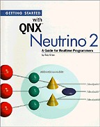 Getting Started with QNX Neutrino 2. A Guide for Realtime Programmers