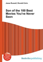 Son of the 100 Best Movies You`ve Never Seen