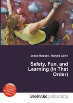 Safety, Fun, and Learning (In That Order)