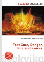 Fast Cars, Danger, Fire and Knives