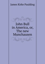 John Bull in America, or, The new Munchausen