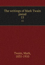 The writings of Mark Twain pseud. 15
