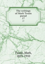 The writings of Mark Twain pseud. 17